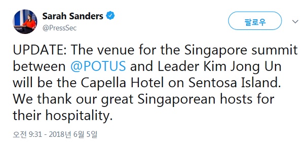 샌더스 백악관 대변인이 트위터를 통해 5일(현지시간) 북미 정상회담 장소는 싱가포르의 센토사섬에 있는 카펠라 호텔이 될 것이라고 발표했다. /샌더스 대변인 트위터 캡처
