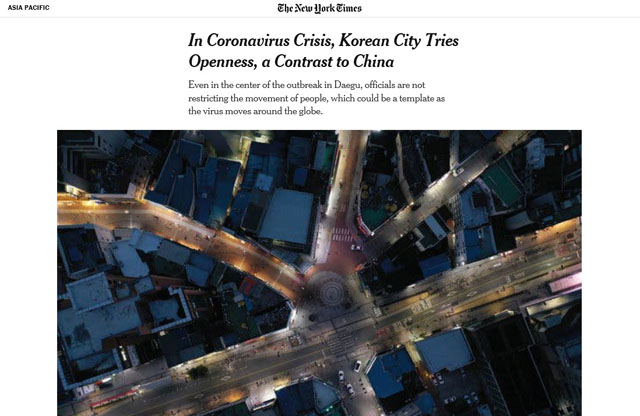 뉴욕타임스(NYT)는 25일(현지시간) 바이러스 위기에서 한국 도시는 중국과 달리 개방적 시도를 하고 있다’는 제목의 기사에서 한국이 코로나19 방역에 성공해 위기를 벗어날 경우 세계의 모범 사례가 될 것이라고 지적했다. /뉴욕타임스 캡쳐